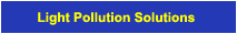 Light Pollution Solutions