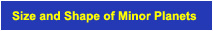 Size and Shape of Minor Planets